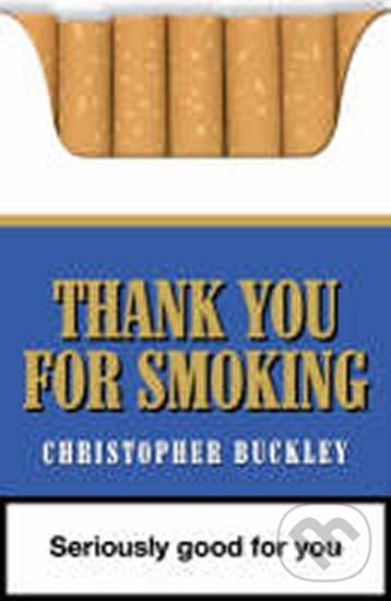 Kniha: Thank You For Smoking (Christopher Buckley). Allison & Busby, 2003 Kniha: Thank You For Smoking (Christopher Buckley). Allison & Busby, 2003