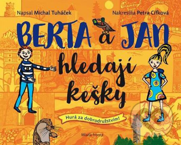 Kniha: Berta a Jan hledají kešky (Jan Tuháček). Mladá fronta, 2018 Kniha: Berta a Jan hledají kešky (Jan Tuháček). Mladá fronta, 2018