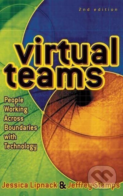 Kniha: Virtual Teams (Jessica Lipnack). John Wiley & Sons, 2000 Kniha: Virtual Teams (Jessica Lipnack). John Wiley & Sons, 2000
