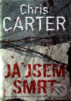 Kniha: Já jsem smrt (Chris Carter). BB/art, 2016 Kniha: Já jsem smrt (Chris Carter). BB/art, 2016