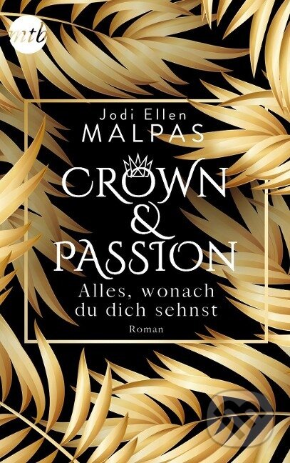Kniha: Crown & Passion - Alles, wonach du dich sehnst (Jodi Ellen Malpas). , 2019 Kniha: Crown & Passion - Alles, wonach du dich sehnst (Jodi Ellen Malpas). , 2019