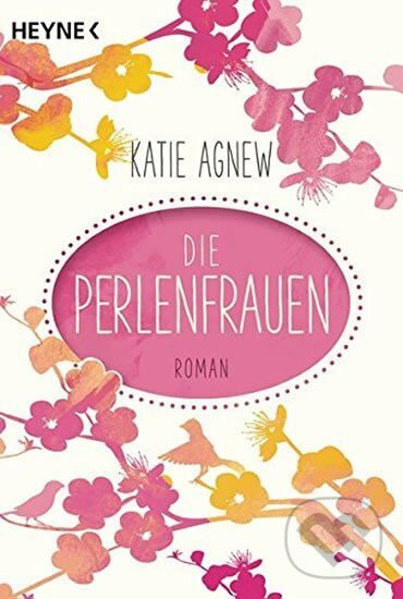 Kniha: Die Perlenfrauern (Katie Agnew). Heyne, 2017 Kniha: Die Perlenfrauern (Katie Agnew). Heyne, 2017