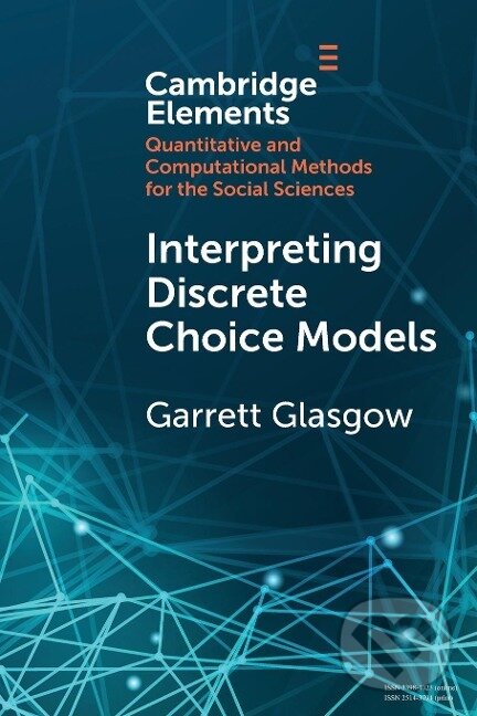 Kniha: Interpreting Discrete Choice Models (Garrett Glasgow). Cambridge University Press, 2022 Kniha: Interpreting Discrete Choice Models (Garrett Glasgow). Cambridge University Press, 2022