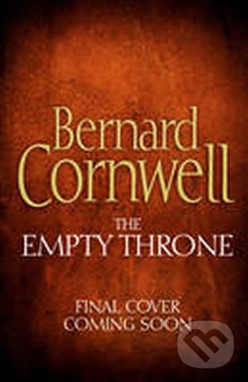 Kniha: The Empty Throne (Bernard Cornwell). HarperCollins, 2014 Kniha: The Empty Throne (Bernard Cornwell). HarperCollins, 2014