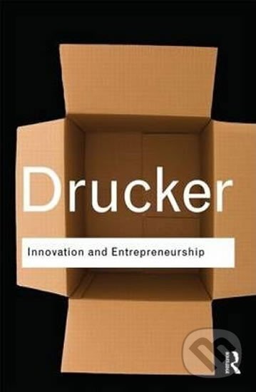 Kniha: Innovation and Entrepreneurship (F. Peter Drucker). Taylor and Francis, 2014 Kniha: Innovation and Entrepreneurship (F. Peter Drucker). Taylor and Francis, 2014