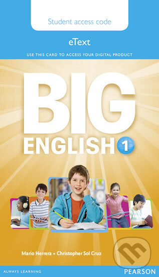 Kniha: Big English 1 Pupil´s eText access code (standalone) (Christopher Cruz). Pearson, 2014 Kniha: Big English 1 Pupil´s eText access code (standalone) (Christopher Cruz). Pearson, 2014