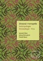 Kniha: Ztracení v terrapolis (Jaromír Feber). Trnavská univerzita - Filozofická fakulta, 2012 Kniha: Ztracení v terrapolis (Jaromír Feber). Trnavská univerzita - Filozofická fakulta, 2012