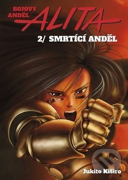 Kniha: Bojový anděl Alita 2 (Jukito Kiširo). Crew, 2018 Kniha: Bojový anděl Alita 2 (Jukito Kiširo). Crew, 2018