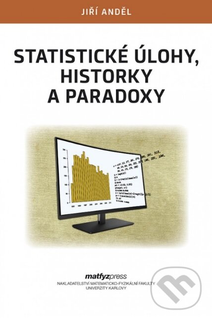 Statistické úlohy, historky a paradoxy - Jiří Anděl, MatfyzPress, 2018
