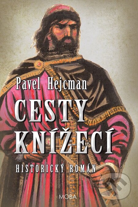E-kniha: Cesty knížecí (Pavel Hejcman). Moba, 2018 E-kniha: Cesty knížecí (Pavel Hejcman). Moba, 2018