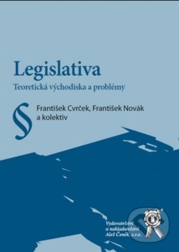 Kniha: Legislativa (František Cvrček, František Novák a kolektiv). Aleš Čeněk, 2018 Kniha: Legislativa (František Cvrček, František Novák a kolektiv). Aleš Čeněk, 2018