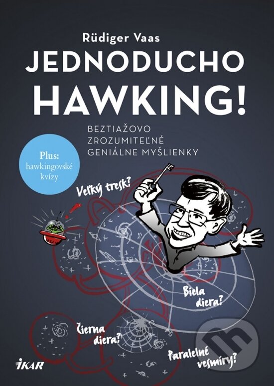 Kniha: Jednoducho Hawking! (Rüdiger Vaas). Ikar, 2018 Kniha: Jednoducho Hawking! (Rüdiger Vaas). Ikar, 2018