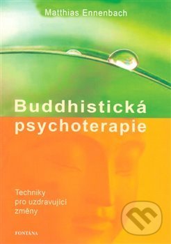 Kniha: Buddhistická psychoterapie (Matthias Ennenbach). Fontána, 2018 Kniha: Buddhistická psychoterapie (Matthias Ennenbach). Fontána, 2018