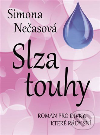 Kniha: Slza touhy (Simona Nečasová). Naše vojsko CZ, 2018 Kniha: Slza touhy (Simona Nečasová). Naše vojsko CZ, 2018