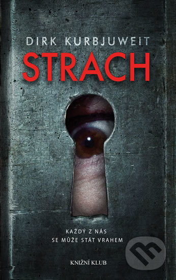 Kniha: Strach (Dirk Kurbjuweit). Knižní klub, 2018 Kniha: Strach (Dirk Kurbjuweit). Knižní klub, 2018