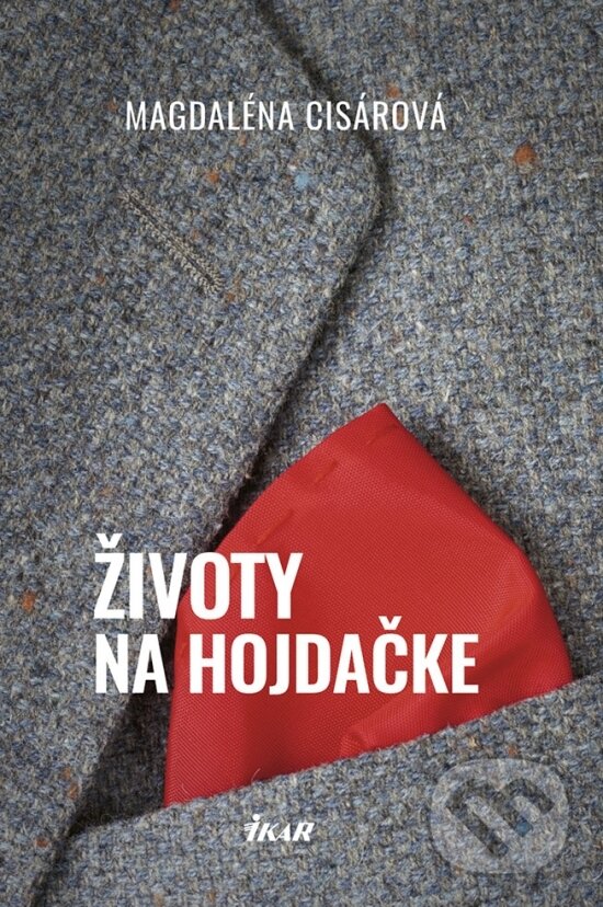 Kniha: Životy na hojdačke (Magdaléna Cisárová). Ikar, 2018 Kniha: Životy na hojdačke (Magdaléna Cisárová). Ikar, 2018