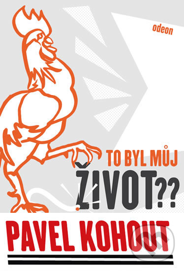 Kniha: To byl můj život? (Pavel Kohout). Odeon CZ, 2018 Kniha: To byl můj život? (Pavel Kohout). Odeon CZ, 2018