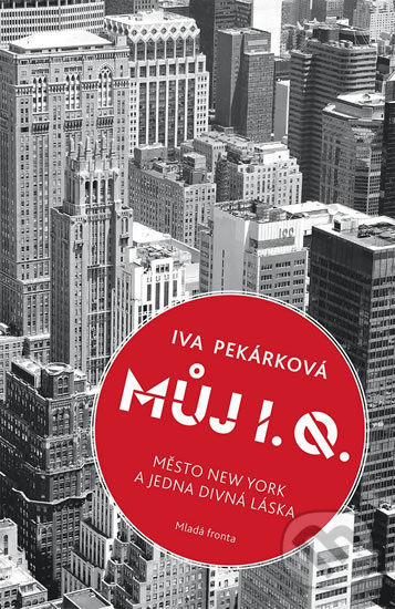 Kniha: Můj I. Q. (Iva Pekárková). Mladá fronta, 2018 Kniha: Můj I. Q. (Iva Pekárková). Mladá fronta, 2018