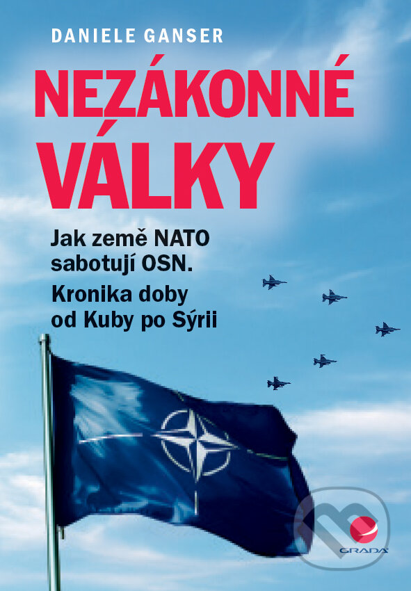 E-kniha: Nezákonné války (Daniele Ganser). Grada, 2017 E-kniha: Nezákonné války (Daniele Ganser). Grada, 2017