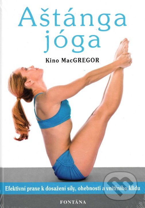 Kniha: Aštánga jóga (Kino MacGregor). Fontána, 2018 Kniha: Aštánga jóga (Kino MacGregor). Fontána, 2018