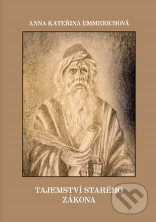Kniha: Tajemství Starého zákona (Anna Kateřina Emmerichová). Rudolf Špaček, 2018 Kniha: Tajemství Starého zákona (Anna Kateřina Emmerichová). Rudolf Špaček, 2018
