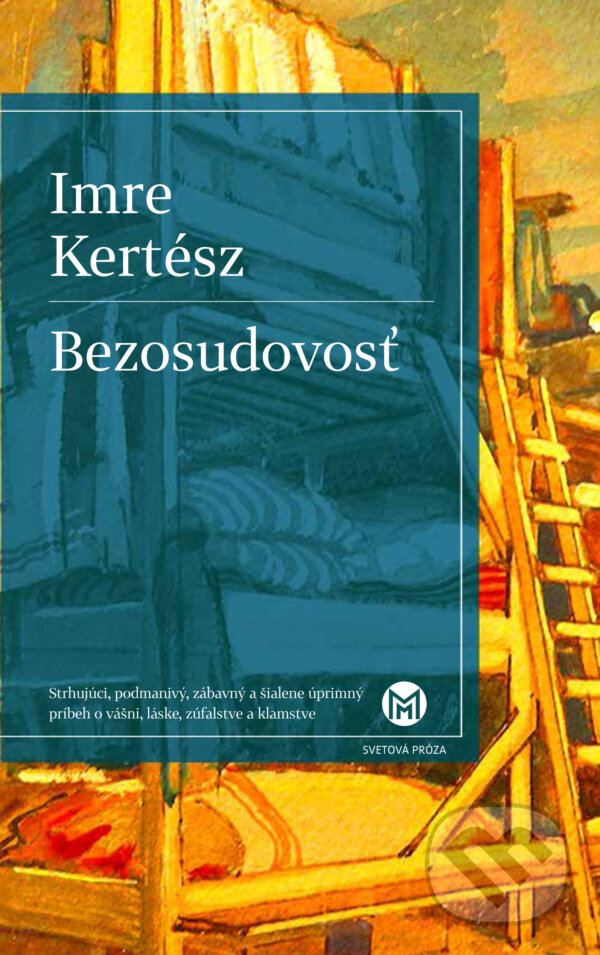 Kniha: Bezosudovosť (Imre Kertész). Slovart, 2018 Kniha: Bezosudovosť (Imre Kertész). Slovart, 2018
