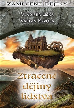 Kniha: Ztracené dějiny lidstva (Vladimír Liška). Černý drak, 2018 Kniha: Ztracené dějiny lidstva (Vladimír Liška). Černý drak, 2018