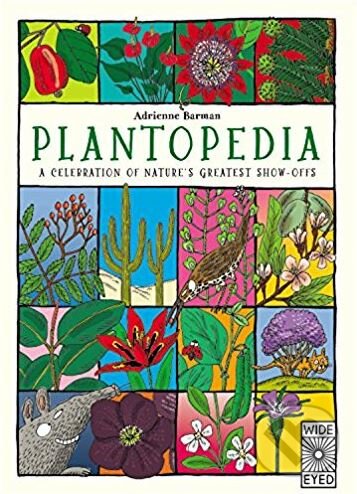 Kniha: Plantopedia (Adrienne Barman). Wide Eyed, 2018 Kniha: Plantopedia (Adrienne Barman). Wide Eyed, 2018