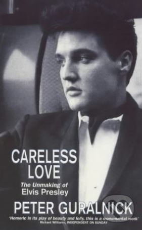Kniha: Careless Love (Peter Guralnick). Abacus, 2000 Kniha: Careless Love (Peter Guralnick). Abacus, 2000