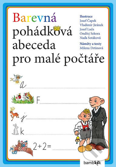 Kniha: Barevná pohádková abeceda pro malé počtáře (Milena Drtinová). Bambook, 2018 Kniha: Barevná pohádková abeceda pro malé počtáře (Milena Drtinová). Bambook, 2018