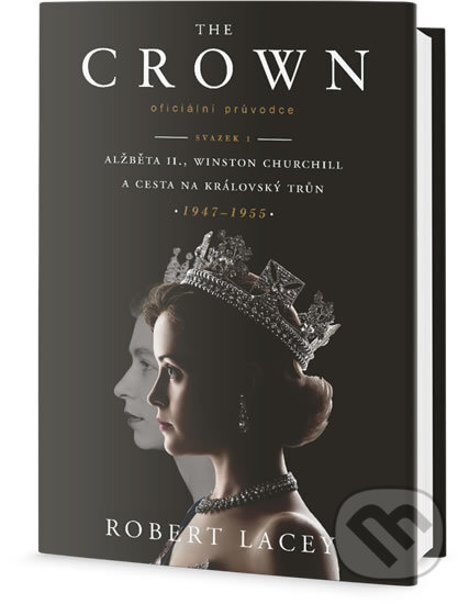 Kniha: The Crown (Robert Lacey). Edice knihy Omega, 2018 Kniha: The Crown (Robert Lacey). Edice knihy Omega, 2018