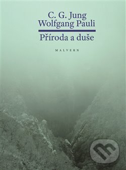 Kniha: Příroda a duše (Carl Gustav Jung). Malvern, 2018 Kniha: Příroda a duše (Carl Gustav Jung). Malvern, 2018