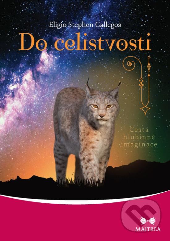 Kniha: Do celistvosti (Eligio Stephen Gallegos). Maitrea, 2018 Kniha: Do celistvosti (Eligio Stephen Gallegos). Maitrea, 2018
