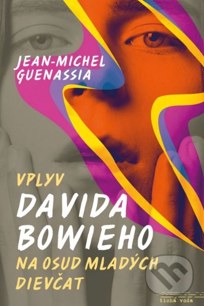 Kniha: Vplyv Davida Bowieho na osud mladých dievčat (Jean-Michel Guenassia). Premedia, 2018 Kniha: Vplyv Davida Bowieho na osud mladých dievčat (Jean-Michel Guenassia). Premedia, 2018