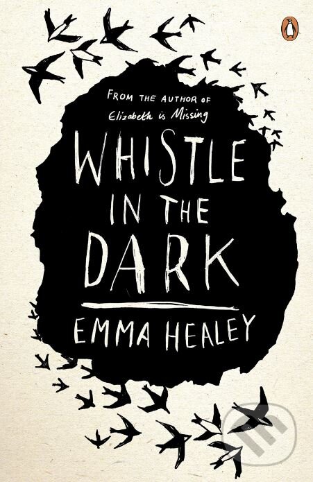 Kniha: Whistle in the Dark (Emma Healey). Penguin Books, 2018 Kniha: Whistle in the Dark (Emma Healey). Penguin Books, 2018