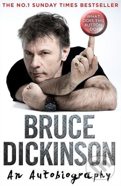 Kniha: What Does This Button Do? (Bruce Dickinson). HarperCollins, 2018 Kniha: What Does This Button Do? (Bruce Dickinson). HarperCollins, 2018
