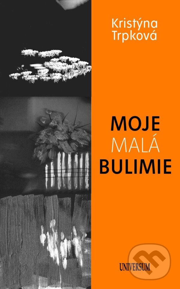 Kniha: Moje malá bulimie (Kristýna Trpková). Universum, 2025 Kniha: Moje malá bulimie (Kristýna Trpková). Universum, 2025