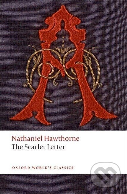 Kniha: The Scarlet Letter (Nathaniel Hawthorne). Oxford University Press, 2008 Kniha: The Scarlet Letter (Nathaniel Hawthorne). Oxford University Press, 2008