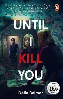 Kniha: Until I Kill You (Delia Balmer). Ebury Publishing, 2024 Kniha: Until I Kill You (Delia Balmer). Ebury Publishing, 2024