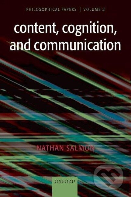 Kniha: Content, Cognition, and Communication (Nathan U. Salmon). OUP Oxford, 2007 Kniha: Content, Cognition, and Communication (Nathan U. Salmon). OUP Oxford, 2007