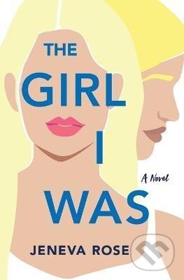 Kniha: The Girl I Was (Jeneva Rose). , 2021 Kniha: The Girl I Was (Jeneva Rose). , 2021
