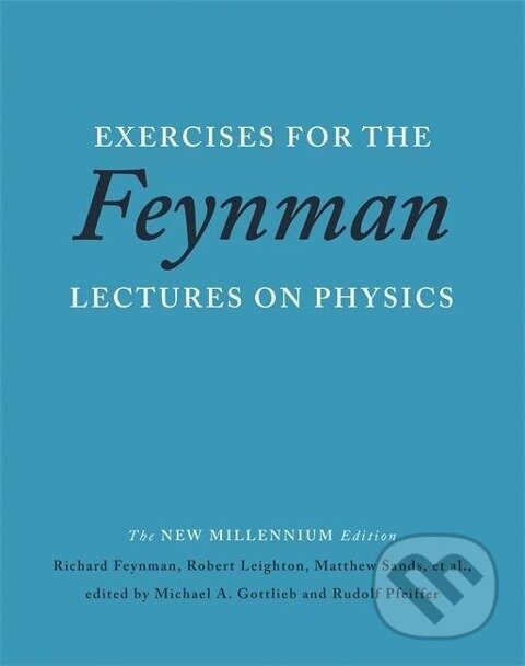 Kniha: Exercises for the Feynman Lectures on Physics (Richard Feynman). , 2014 Kniha: Exercises for the Feynman Lectures on Physics (Richard Feynman). , 2014