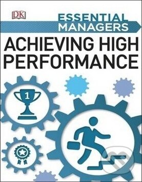Kniha: Achieving High Performance (Dorling Kindersley). Dorling Kindersley Kniha: Achieving High Performance (Dorling Kindersley). Dorling Kindersley