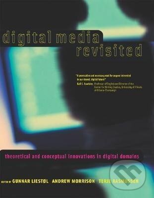 Kniha: Digital Media Revisited (Gunnar Liestol). MIT Press, 2004 Kniha: Digital Media Revisited (Gunnar Liestol). MIT Press, 2004