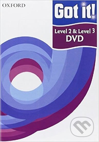 Kniha: Got It! 2 & 3 DVD (Philippa Bowen). Oxford University Press, 2011 Kniha: Got It! 2 & 3 DVD (Philippa Bowen). Oxford University Press, 2011