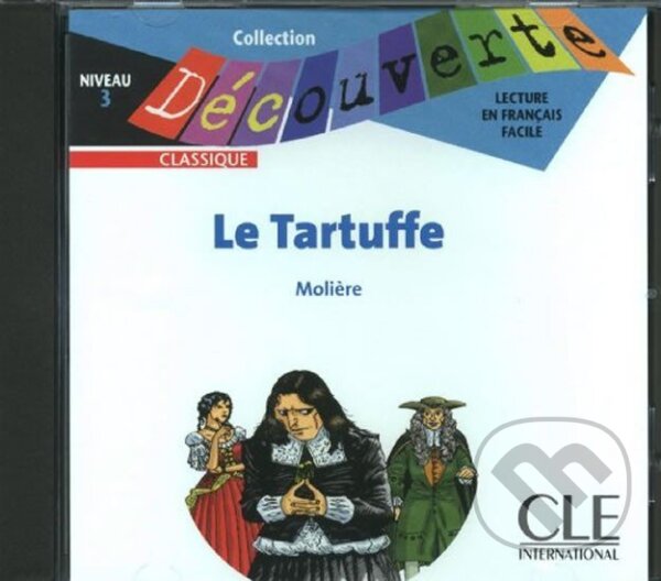 Kniha: Découverte 3 Classique: Le Tartuffe - CD audio (Moliére). Cle International, 2008 Kniha: Découverte 3 Classique: Le Tartuffe - CD audio (Moliére). Cle International, 2008