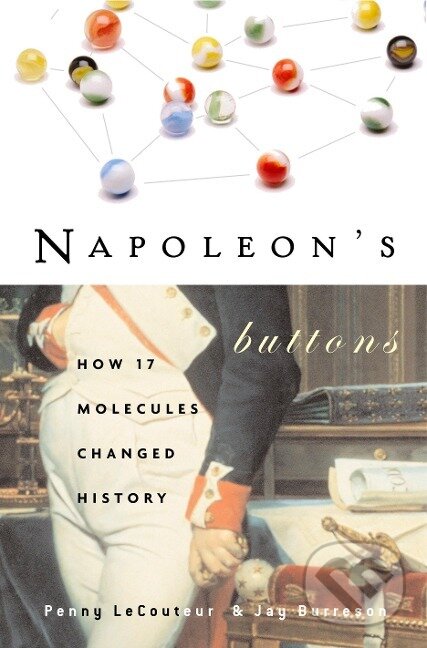 Kniha: Napoleon's Buttons (Penny Le Couteur). Penguin Books, 2004 Kniha: Napoleon's Buttons (Penny Le Couteur). Penguin Books, 2004