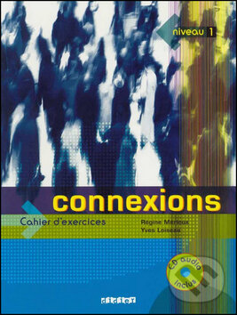 Kniha: Connexions 1 Pracovní sešit (Régine Mérieux a Yves Loiseau). Fraus, 2014 Kniha: Connexions 1 Pracovní sešit (Régine Mérieux a Yves Loiseau). Fraus, 2014