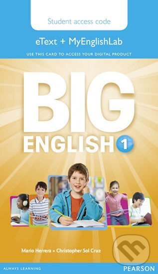 Kniha: Big English 1 Pupil´s eText & MyEnglishLab Access Code (Mario Herrera a neuveden). Pearson, 2014 Kniha: Big English 1 Pupil´s eText & MyEnglishLab Access Code (Mario Herrera a neuveden). Pearson, 2014