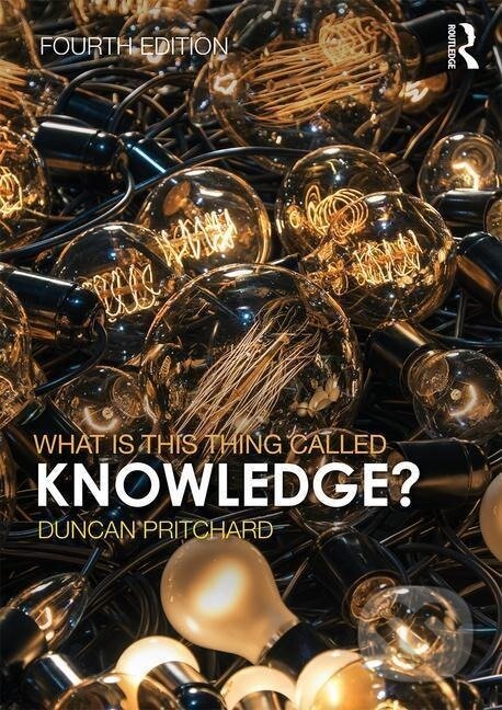 Kniha: What is this thing called Knowledge? (Irvine Duncan). Taylor and Francis, 2018 Kniha: What is this thing called Knowledge? (Irvine Duncan). Taylor and Francis, 2018
